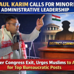 Rejaul Karim Sparks Fresh Debate After Congress Exit, Urges Minority Muslims to Aim for Administrative Leadership